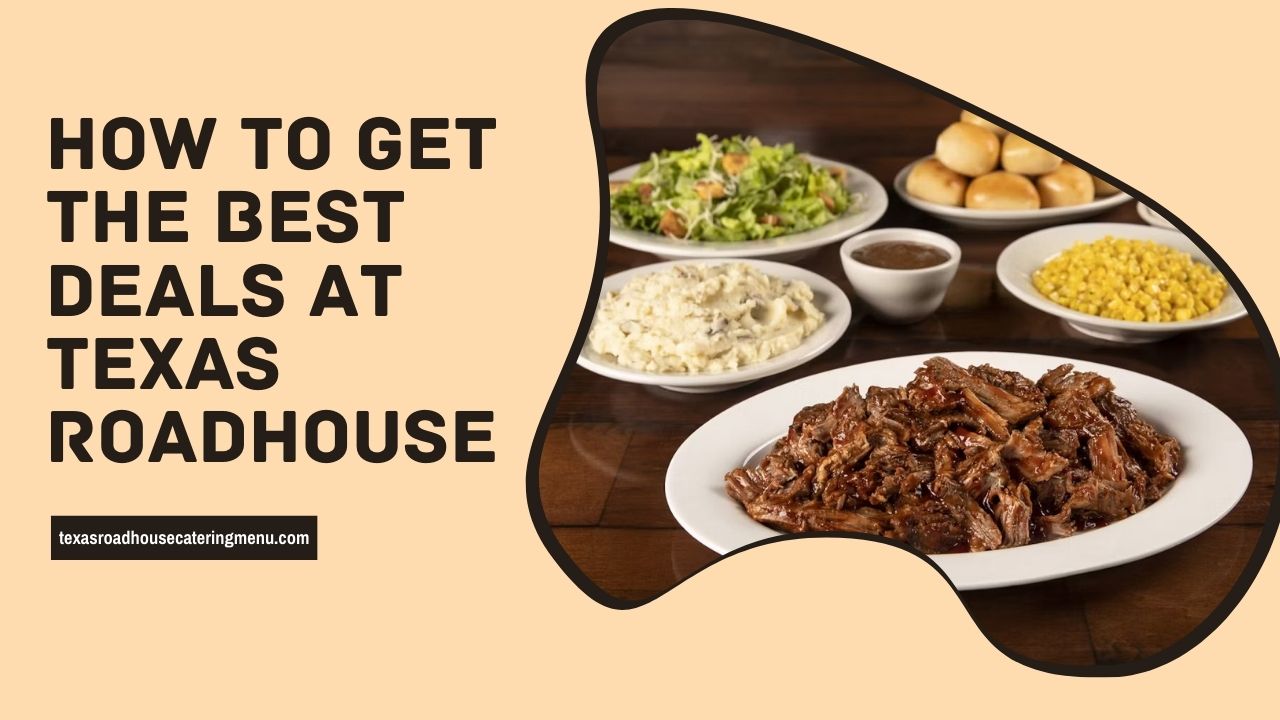 How to Get the Best Deals at Texas Roadhouse